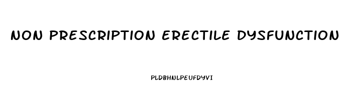 Non Prescription Erectile Dysfunction Pills Australia