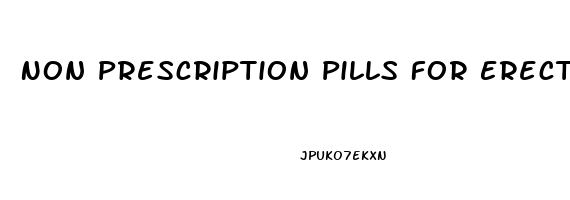 Non Prescription Pills For Erectile Dysfunction