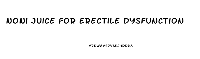 Noni Juice For Erectile Dysfunction