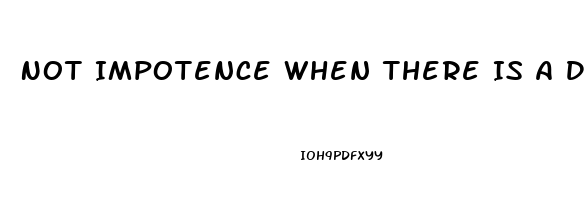 Not Impotence When There Is A Dick In My Ass