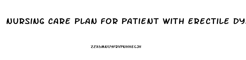 Nursing Care Plan For Patient With Erectile Dysfunction