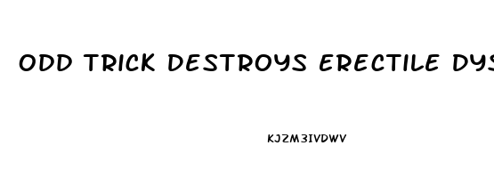 Odd Trick Destroys Erectile Dysfunction