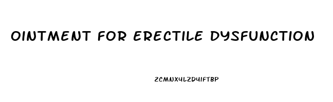 Ointment For Erectile Dysfunction