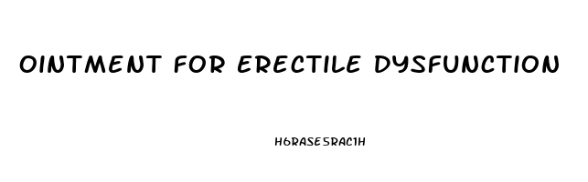 Ointment For Erectile Dysfunction