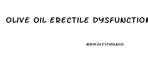 Olive Oil Erectile Dysfunction