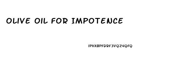 Olive Oil For Impotence