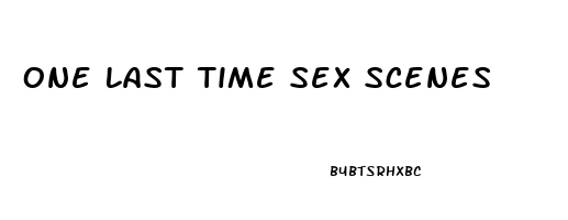 One Last Time Sex Scenes