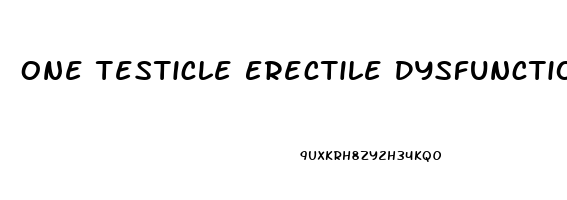 One Testicle Erectile Dysfunction