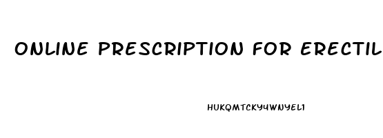 Online Prescription For Erectile Dysfunction