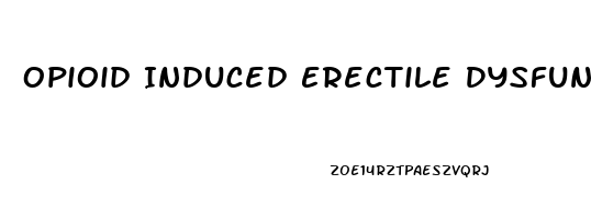 Opioid Induced Erectile Dysfunction