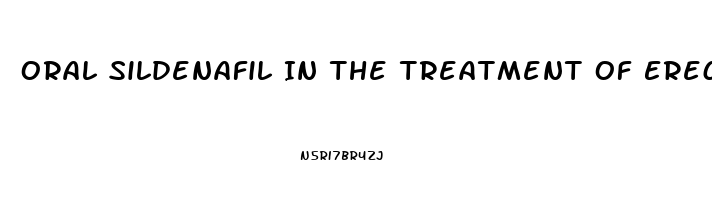 Oral Sildenafil In The Treatment Of Erectile Dysfunction