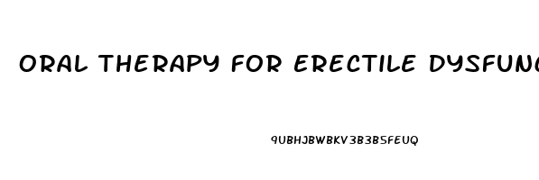 Oral Therapy For Erectile Dysfunction