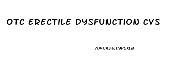 Otc Erectile Dysfunction Cvs