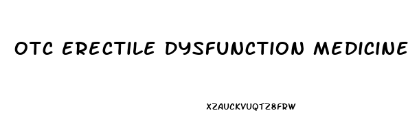Otc Erectile Dysfunction Medicine