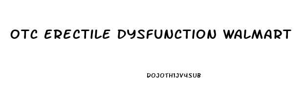 Otc Erectile Dysfunction Walmart