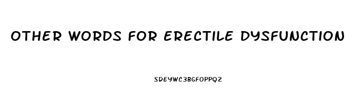 Other Words For Erectile Dysfunction