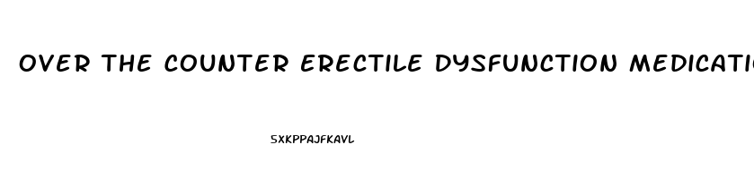 Over The Counter Erectile Dysfunction Medication Australia