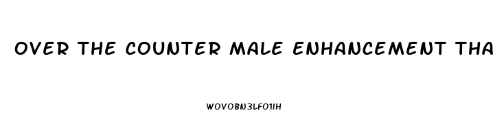 Over The Counter Male Enhancement That Works