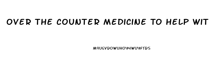 Over The Counter Medicine To Help With Erectile Dysfunction