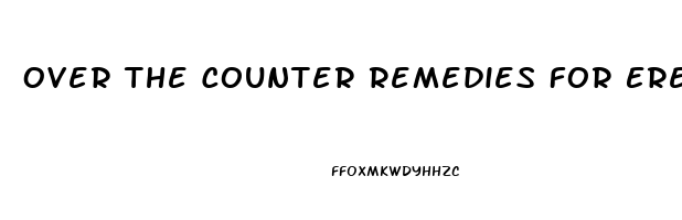 Over The Counter Remedies For Erectile Dysfunction