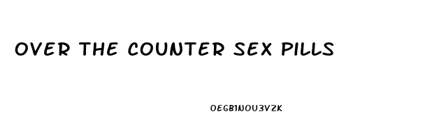 Over The Counter Sex Pills