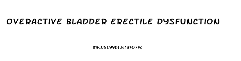 Overactive Bladder Erectile Dysfunction