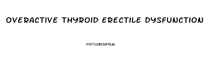 Overactive Thyroid Erectile Dysfunction