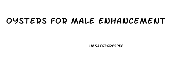 Oysters For Male Enhancement