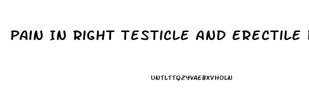 Pain In Right Testicle And Erectile Dysfunction