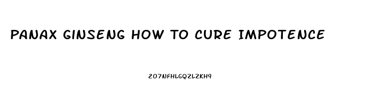 Panax Ginseng How To Cure Impotence