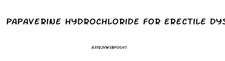 Papaverine Hydrochloride For Erectile Dysfunction