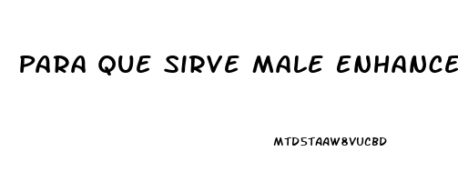 Para Que Sirve Male Enhancement