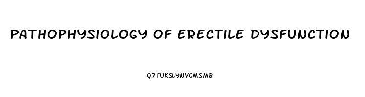 Pathophysiology Of Erectile Dysfunction
