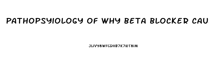 Pathopsyiology Of Why Beta Blocker Cause Impotence