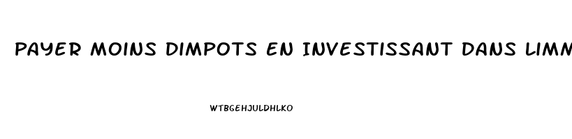 Payer Moins Dimpots En Investissant Dans Limmobilier