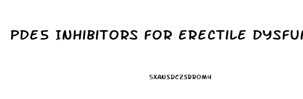 Pde5 Inhibitors For Erectile Dysfunction