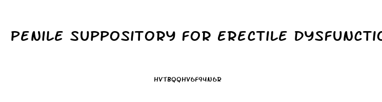 Penile Suppository For Erectile Dysfunction