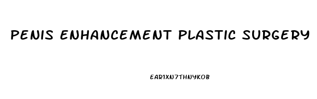 Penis Enhancement Plastic Surgery