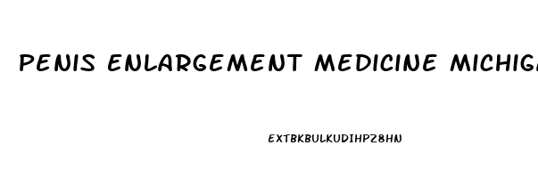 Penis Enlargement Medicine Michigan
