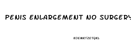 Penis Enlargement No Surgery