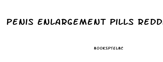 Penis Enlargement Pills Reddit