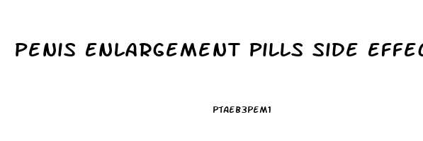 Penis Enlargement Pills Side Effect