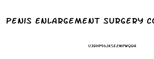 Penis Enlargement Surgery Cost California