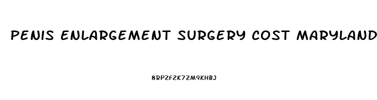 Penis Enlargement Surgery Cost Maryland