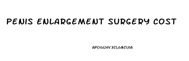 Penis Enlargement Surgery Cost