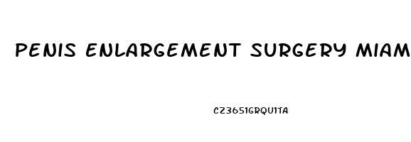 Penis Enlargement Surgery Miami