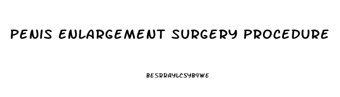 Penis Enlargement Surgery Procedure