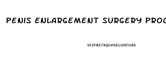 Penis Enlargement Surgery Procedure