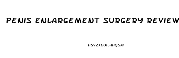 Penis Enlargement Surgery Review