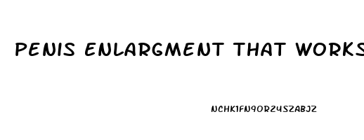 Penis Enlargment That Works